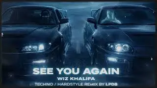 Wiz Khalifa - See you again | Techno / Hardstyle (Remix by LPDB)