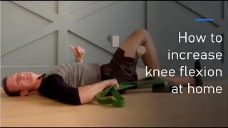 How to increase knee flexion at home