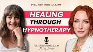 Healing Through Self-Love, Past Lives, + the Subconscious Mind with Special Guest Rachel Farnsworth