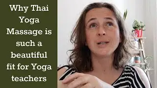Why Thai Yoga Massage is such a beautiful fit for Yoga teachers