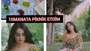 10 MANATA PİKNİK ETDİM