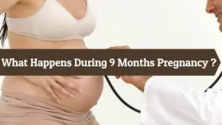 What Happens at 9 Months of Pregnancy? 36 Weeks Pregnant Baby's Development, Symptoms