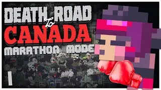 SHE'S A CONTENDER! | Death Road to Canada: Marathon Mode | Episode 1
