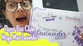 Unboxing Paper Box Clube Mega Max Laranja lima - Lavanda Collab Fina Ideia | Setembro 2023
