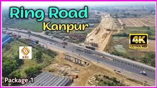 Kanpur Ring Road Phase 1 | Kanpur Development Update Exclusive Drone View | Drone SRJ