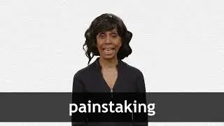 How to pronounce PAINSTAKING in American English