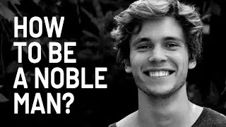How to Be a Noble Man?