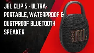 - JBL Clip 5 Bluetooth Speaker  Durability, Portability & Sound Explained