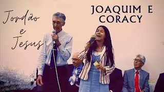 Jord&atilde;o e Jesus  - Joaquim e Coracy