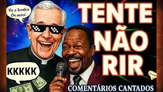 TENTE NÃO RIR | MELHORES COMENTÁRIOS CANTADOS - ENGRAÇADOS #parte8
