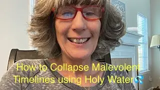 How to Collapse Malevolent Timelines using Holy Water 💦