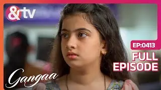 Krishna को क्या सच्चाई पते चली? | Gangaa | Full Ep. 413 | @andtvchannel