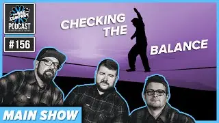 Checking The Balance | MAIN SHOW #156 | TRC PODCAST