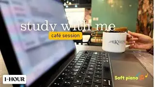 1-HOUR STUDY WITH ME caf&eacute;  📚 Productive Deep Focus | Soft Piano | Chicago