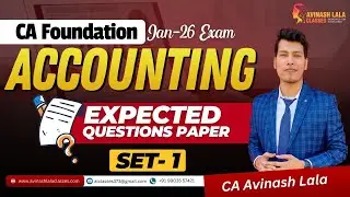 CA Foundation Jan 26 | Accounting | Expected Question Papers | SET-1 | CA Avinash Lala