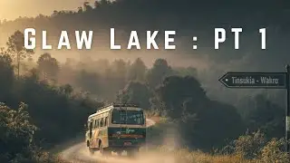 Glaw Lake Trek Part 1: My Journey from Tinsukia to Wakro | Unexplored Arunachal | Travel Documentary