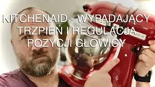 🇵🇱 KitchenAid Artisan i Classic - problem wypadającego trzpienia oraz regulacja pochyłu głowicy