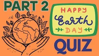 Happy World Earth Day Quiz Part 2 Questions And Answers 2025 Easy Environmental G Knowledge Q&A