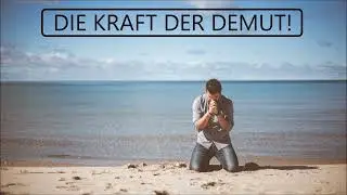 PREDIGT: DIE KRAFT DER DEMUT! - TEIL 1/2 (AUDIO)