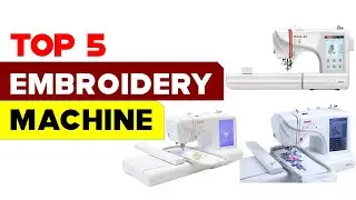 Top 5 Embroidery Machines 2024 | Crafters' Paradise! Reviews & Masterpiece Unveiling