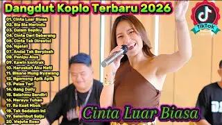 Dangdut Koplo Terbaru 2025 🔥Cinta Luar Biasa, Sia Sia Merindu | Full Album Viral TikTok