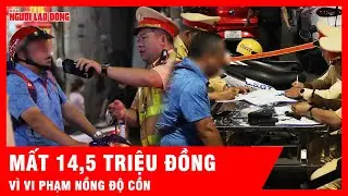Hà Nội xử lý vi phạm nồng độ cồn, có người chịu phạt 14,5 triệu đồng | Tin tức
