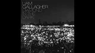 Liam Gallagher - Diamond in the Dark (Live At Knebworth) (Official Audio)