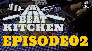 BEAT KITCHEN #EP02