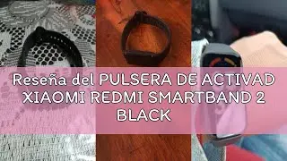 Rese&ntilde;a del PULSERA DE ACTIVAD XIAOMI REDMI SMARTBAND 2 BLACK