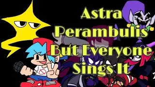 Astra Perambulis but every turn a different cover is used (Astra Perambulis but everyone sings it)