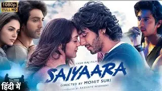 SAIYAARA New Full Hindi Movie | Ahaan Panday | Aneet Padda | New Love StoryAction Movie  #saiyaara