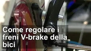 Come regolare i freni V-brake della bici TUTORIAL
