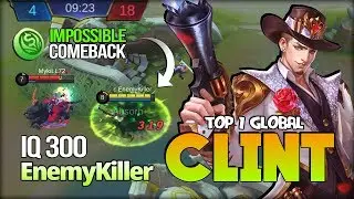Clint IQ 300, Impossible Comeback!! EnemyKiller Top 1 Global Clint - Mobile Legends
