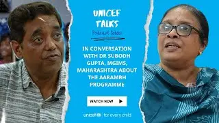 The Success of Aarambh in Maharashtra | UNICEF Talks Podcast | Ep. 15