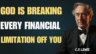 God Is Breaking Every Financial Limitations Off You |C.S Lewis