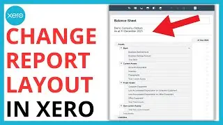 How to Change Report Layout in Xero [FULL GUIDE]