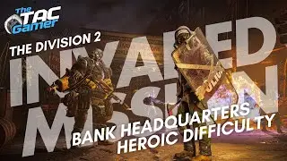 The Division 2 Bank Headquarters Invade Mission - Heroic Difficulty 