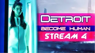 Detroit: Become Human (Stream 4)  [SUBS]
