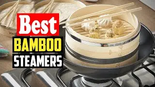 ✅Top 10 Best Bamboo Steamers Reviews in 2026