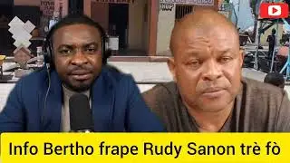 Info Bertho frape Rudy Thomas Sanon tr&egrave; f&ograve; 