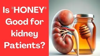 Is Honey Safe for Kidney Patients | Natural Management Tips for CKD | Body Brief