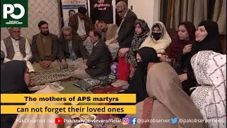 The mothers of APS martyrs can not forget their loved ones | Pakistan Observer