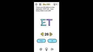 Brain Out Level 131 There are 26 letters in the alphabet, if ET left, how many letters are #brainout
