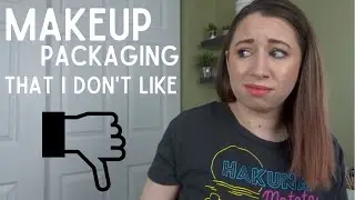MAKEUP PACKAGING THAT I DON'T LIKE