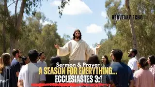 Ecclesiastes 3:1 &mdash; A Season for Everything | Powerful Sermon & Prayer #ecclesiastes3 #nightprayer 