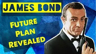 The Future of James Bond - 007 Plans Explained