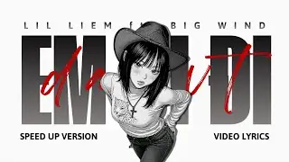EM ĐI ĐI | speed up - lyrics | LIL LIEM ft. BIG WIND