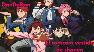 El romcom vestido de Shonen. DanDaDan