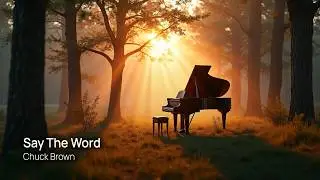 Say The Word &middot; Chuck Brown (piano)