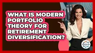 What Is Modern Portfolio Theory For Retirement Diversification? - Get Retirement Help